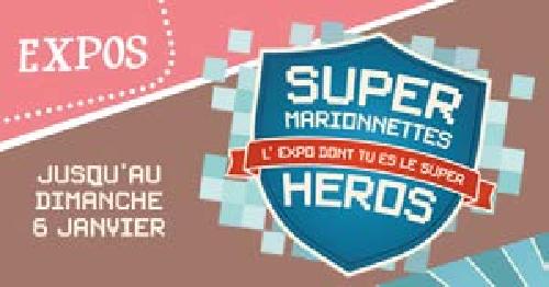 Agenda ► “Expo Super Marionnettes” (Noël au Musée 2018″) – Jusqu’au 06/01/2019!