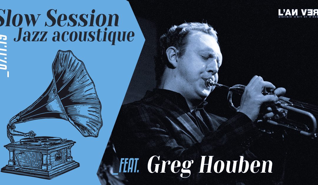 Agenda ► Slow Session – Jazz acoustique feat. Greg Houben