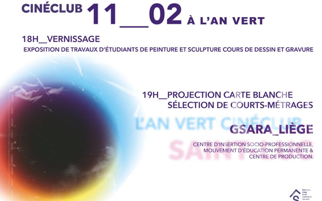 Agenda ► Ciné-club ESA St-Luc : carte blanche au GSARA +Vernissage de l’exposition des étudiants de des sections Peinture et Sculpture