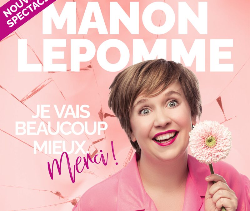 Agenda ► Manon Lepomme : Je vais beaucoup mieux, merci !