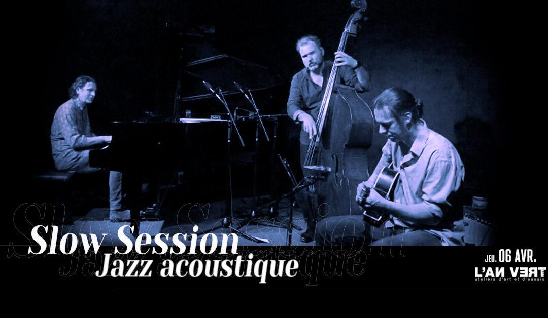 Agenda ► SLOW SESSION – JAZZ ACOUSTIQUE