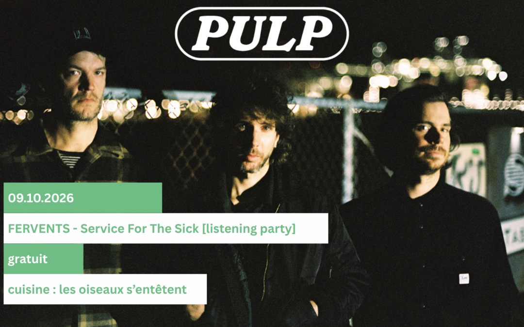 Agenda ► Fervents – Service For The Sick [Listening Party] + cuisine par  Les Oiseaux s’entêtent