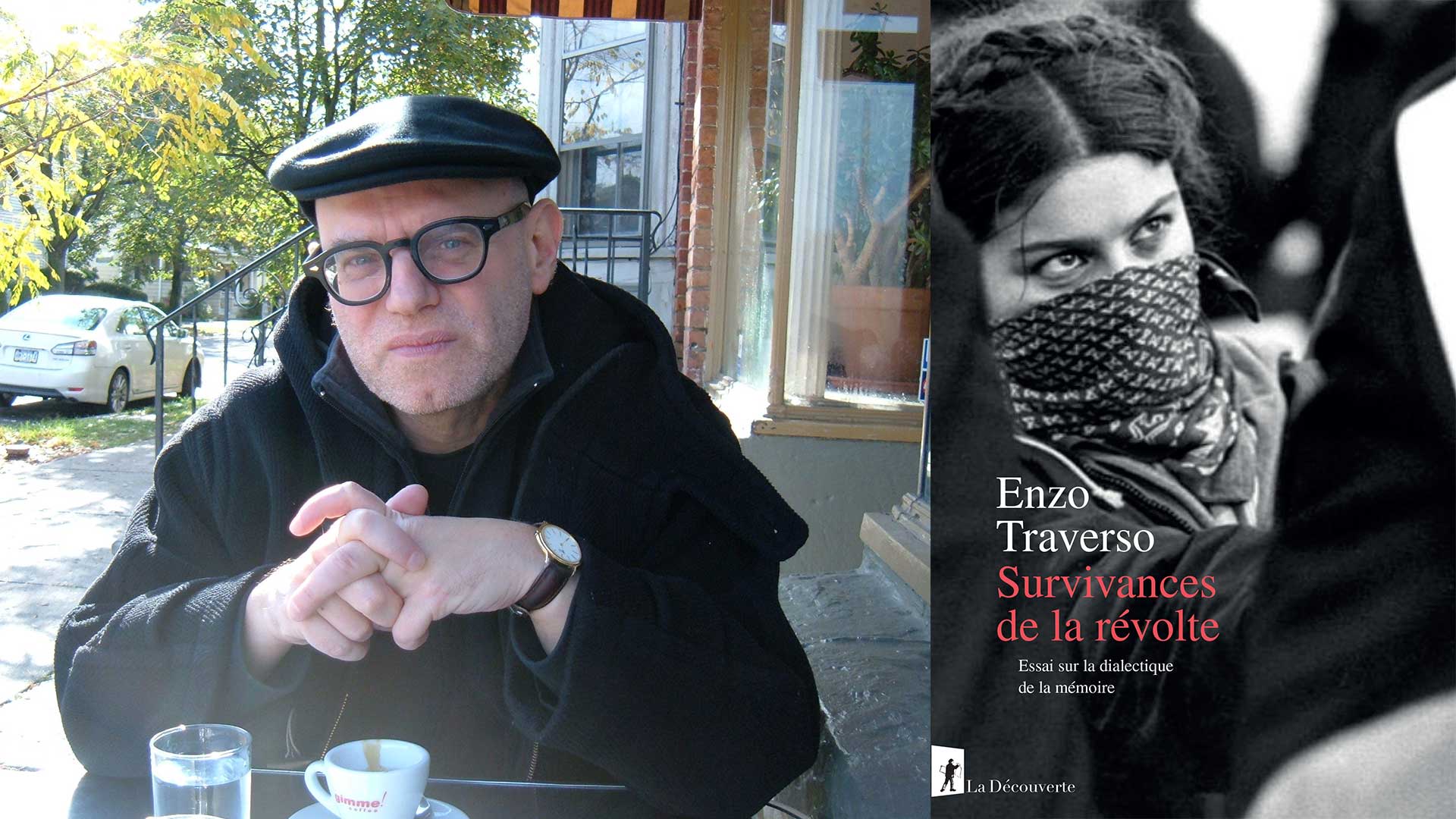 Enzo Traverso - Mémoires rebelles et conflits mémoriels : révoltes d’hier, enjeux d’aujourd’hui